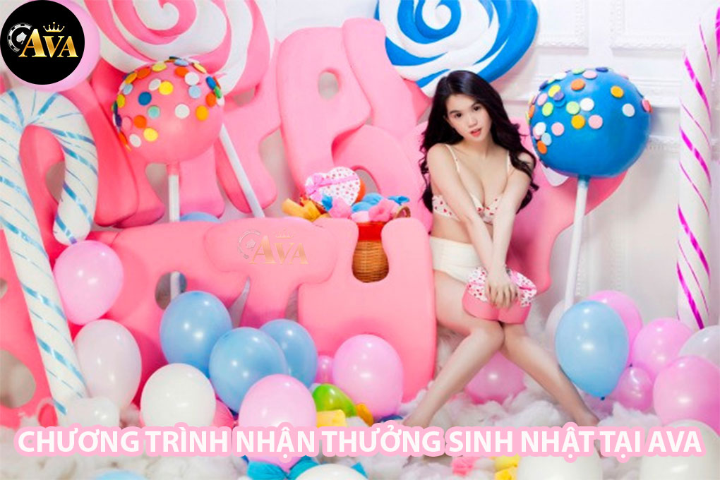 Khuyến mãi sinh nhật tại nhà cái Ava với quà tặng hấp dẫn và phần thưởng đặc biệt cho hội viên